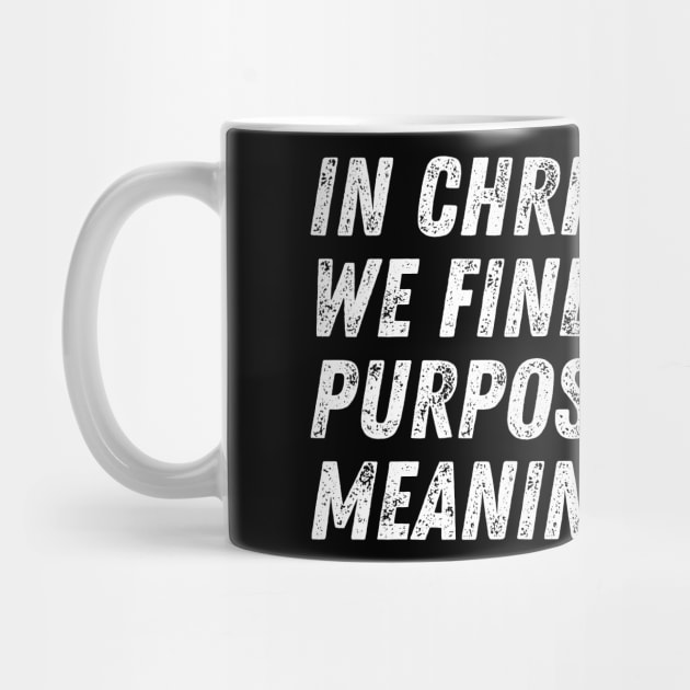 Christian Quote In Christ We Find The Purpose And The Meaning of Life by Art-Jiyuu